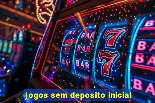 jogos sem deposito inicial